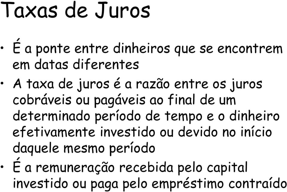 tempo e o dinheiro efetivamente investido ou devido no início daquele mesmo