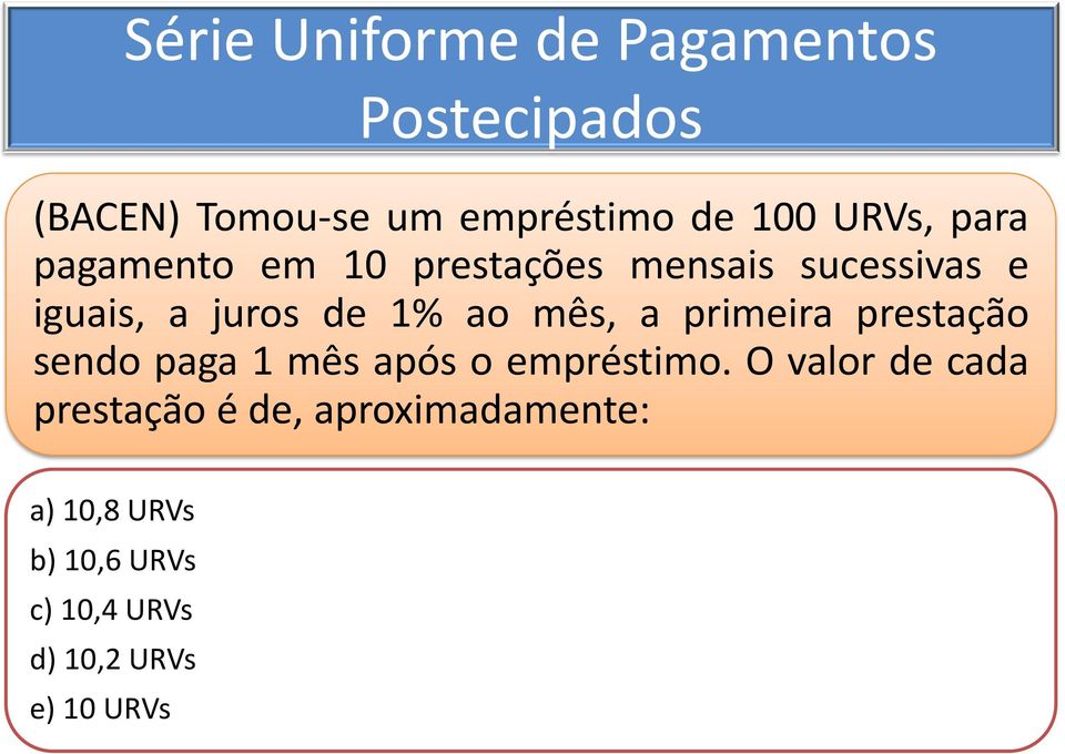 prestação sendo paga 1 mês após o empréstimo.