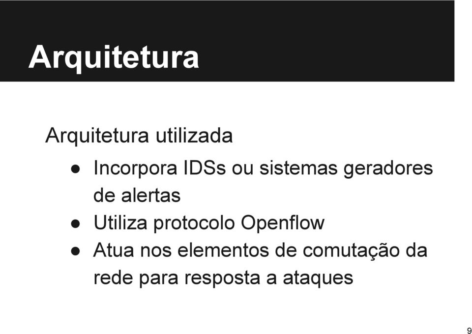 Utiliza protocolo Openflow Atua nos