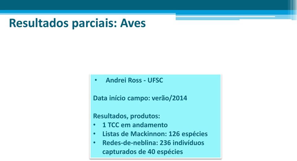 TCC em andamento Listas de Mackinnon: 126 espécies