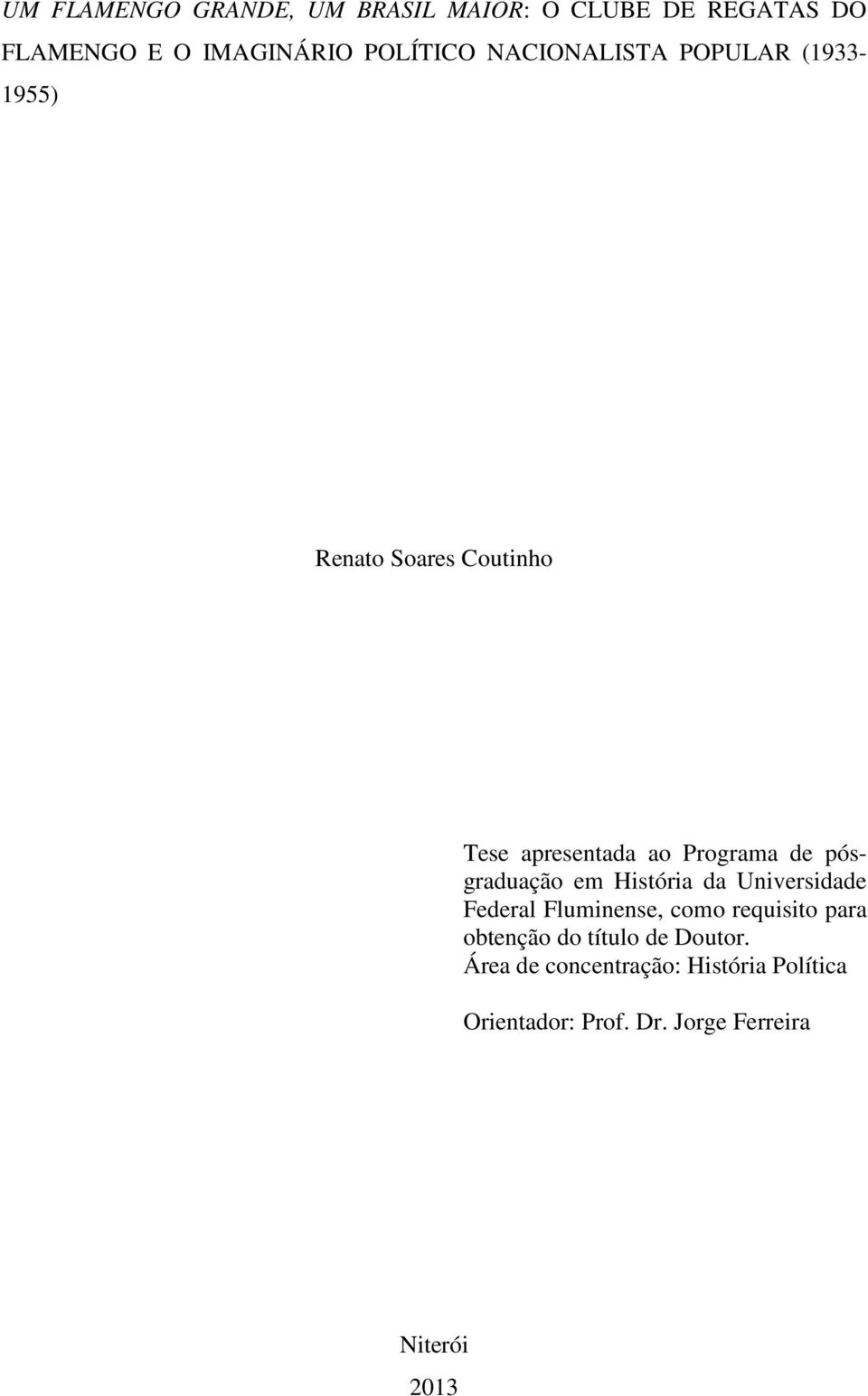 pósgraduação em História da Universidade Federal Fluminense, como requisito para obtenção do