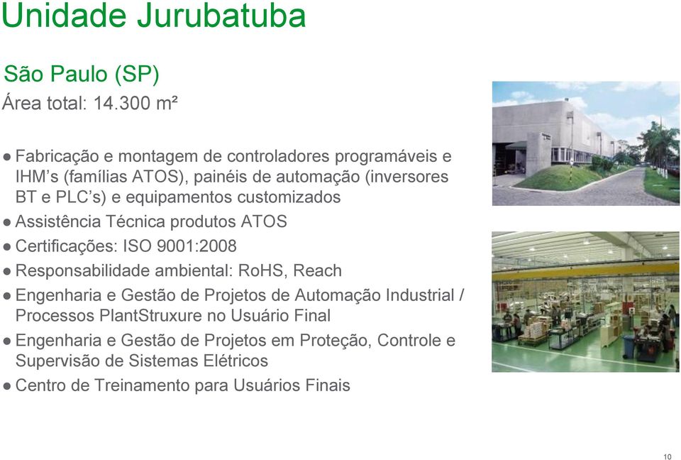 equipamentos customizados Assistência Técnica produtos ATOS Certificações: ISO 9001:2008 Responsabilidade ambiental: RoHS, Reach