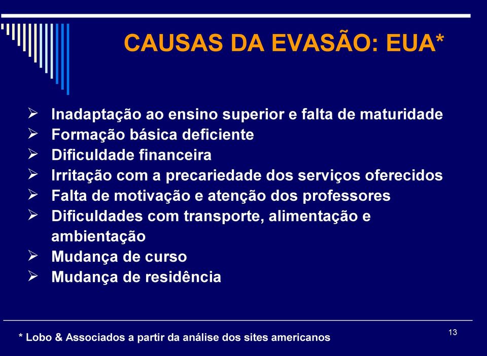 motivação e atenção dos professores Dificuldades com transporte, alimentação e ambientação