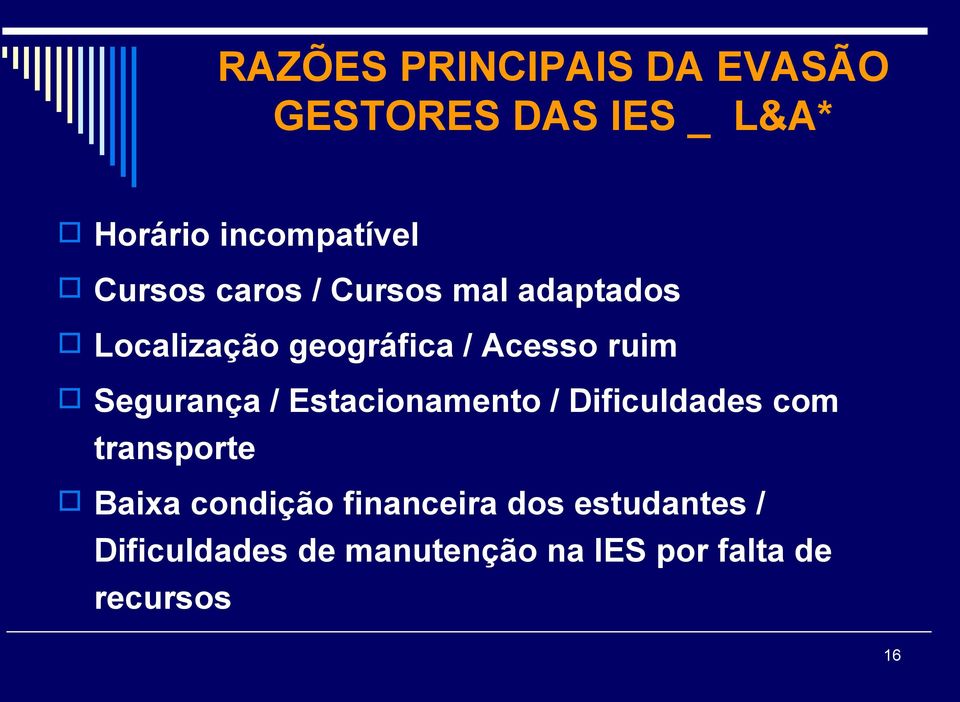 Segurança / Estacionamento / Dificuldades com transporte Baixa condição