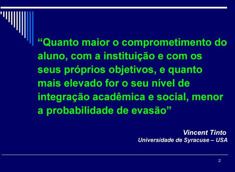 seu nível de integração acadêmica e social, menor a