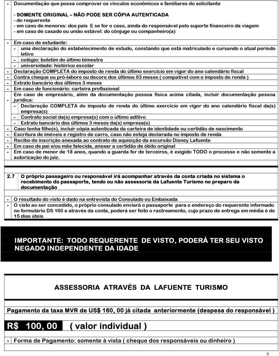 constando que está matriculado e cursando o atual período letivo - colégio: boletim do último bimestre - universidade: histórico escolar - Declaração COMPLETA do imposto de renda do último exercício