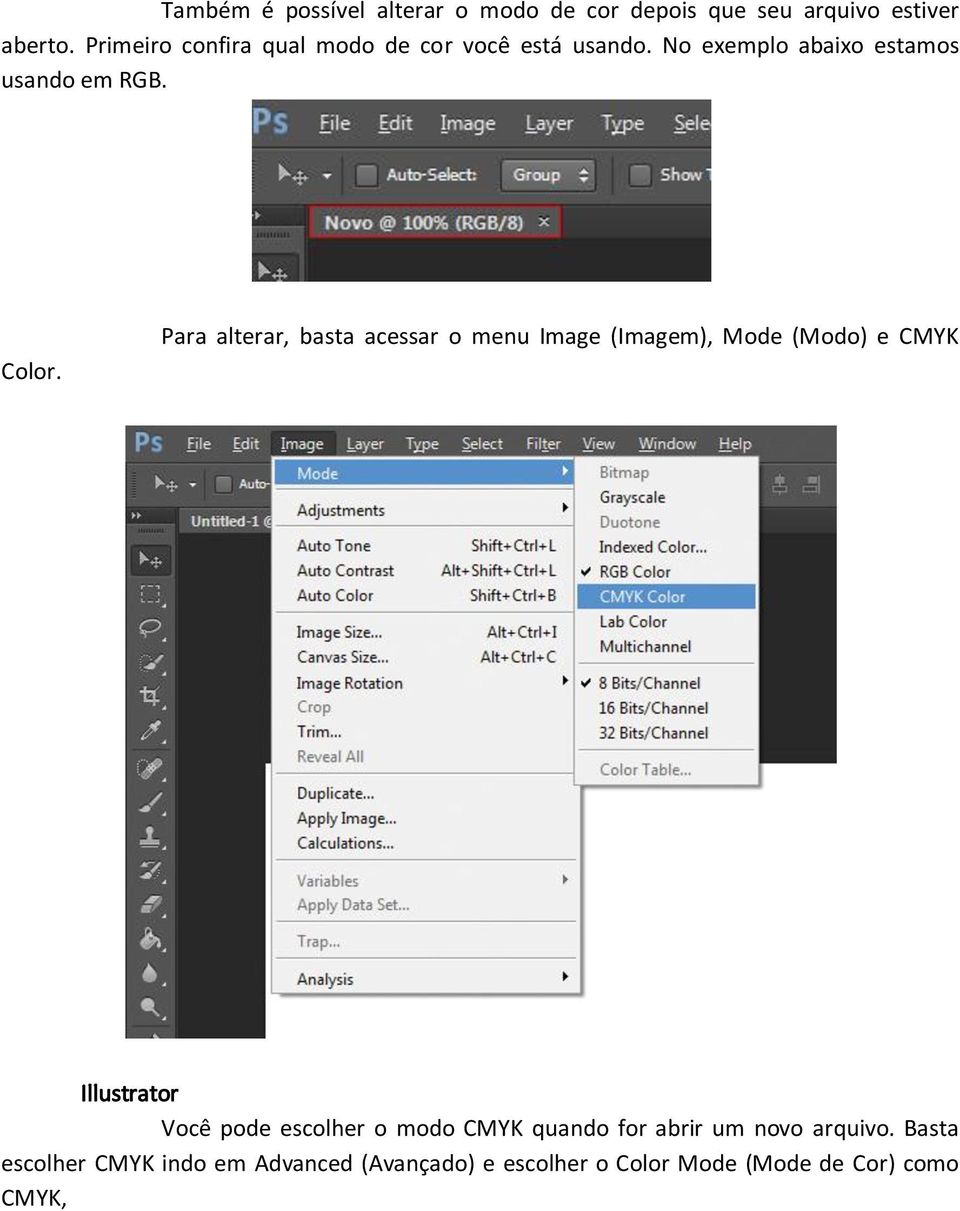 Para alterar, basta acessar o menu Image (Imagem), Mode (Modo) e CMYK Illustrator Você pode escolher o