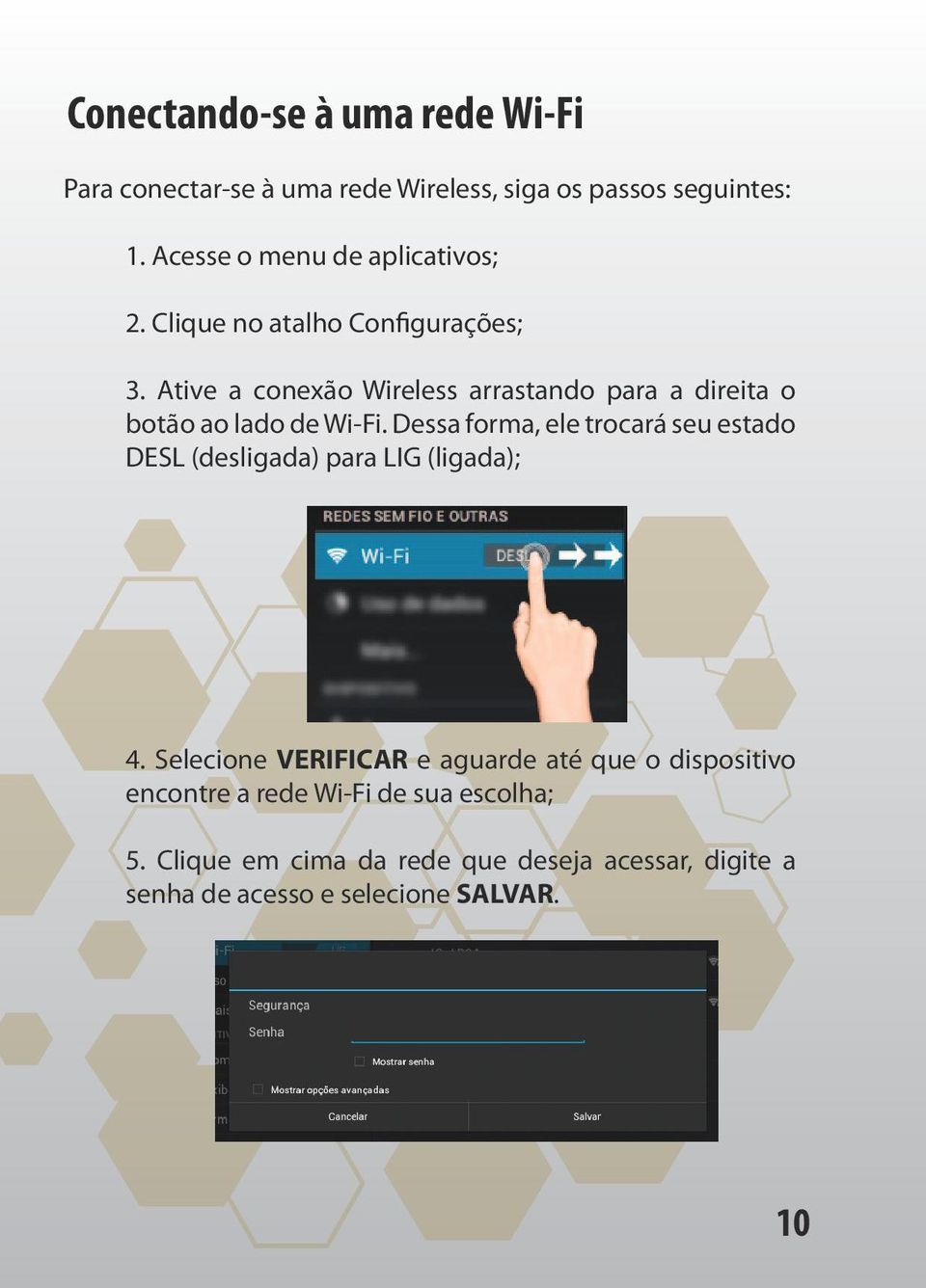 Ative a conexão Wireless arrastando para a direita o botão ao lado de Wi-Fi.