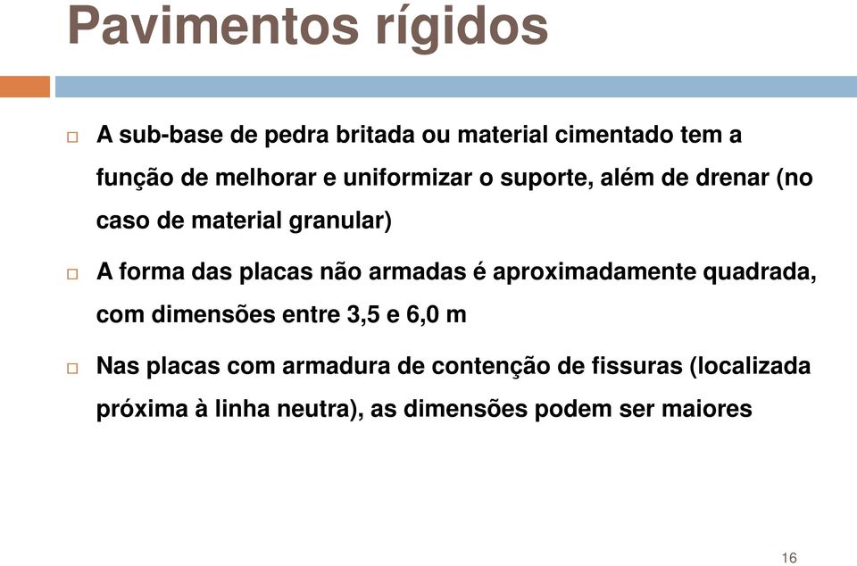 armadas é aproximadamente quadrada, com dimensões entre 3,5 e 6,0 m Nas placas com armadura