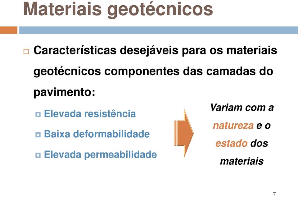 pavimento: Elevada resistência Baixa deformabilidade