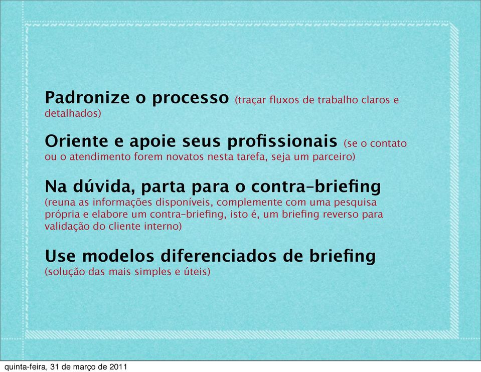 (reuna as informações disponíveis, complemente com uma pesquisa própria e elabore um contra briefing, isto é, um