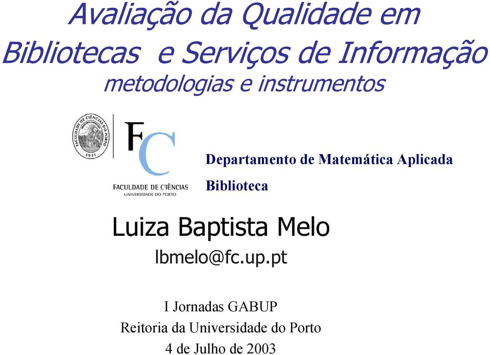 Matemática Aplicada Biblioteca Luiza Baptista Melo lbmelo@fc.