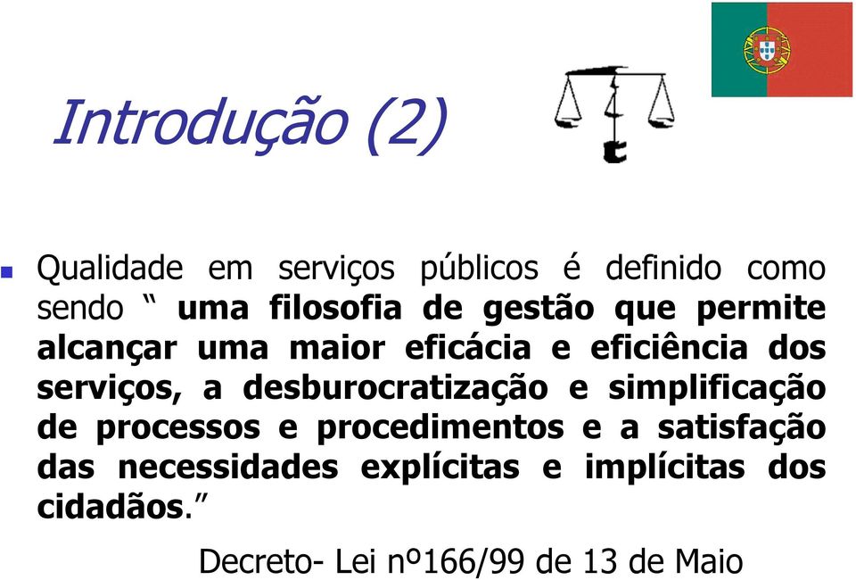 desburocratização e simplificação de processos e procedimentos e a satisfação das