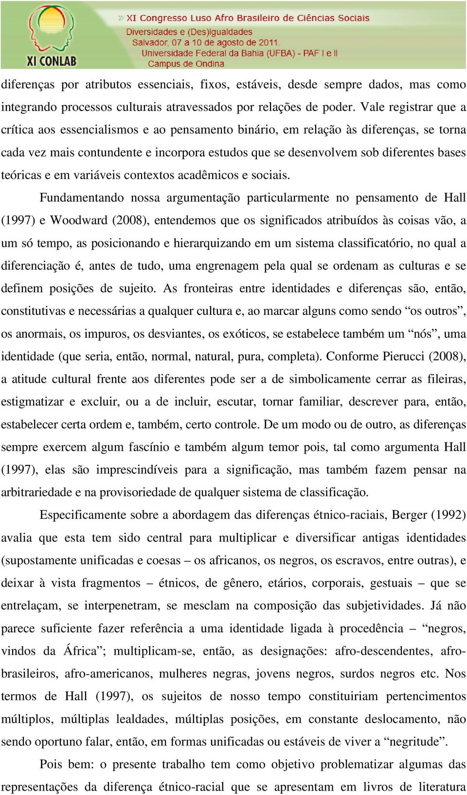 teóricas e em variáveis contextos acadêmicos e sociais.