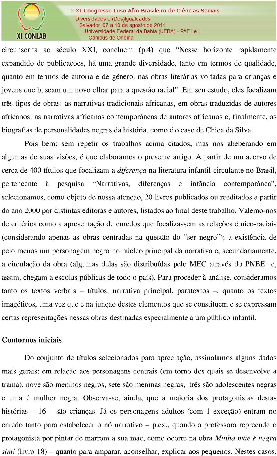 crianças e jovens que buscam um novo olhar para a questão racial.