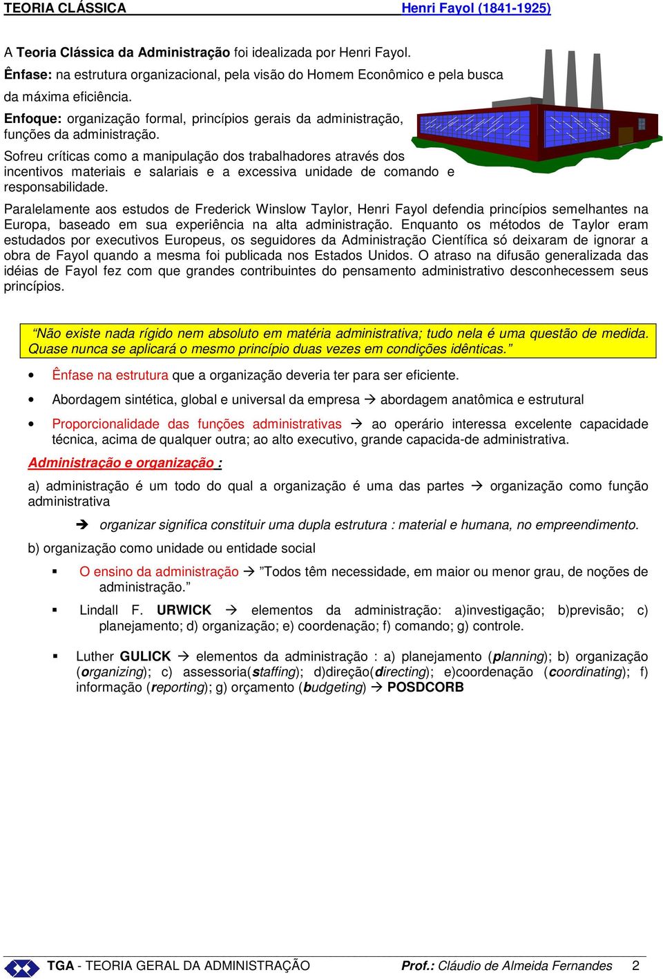 Sofreu críticas como a manipulação dos trabalhadores através dos incentivos materiais e salariais e a excessiva unidade de comando e responsabilidade.