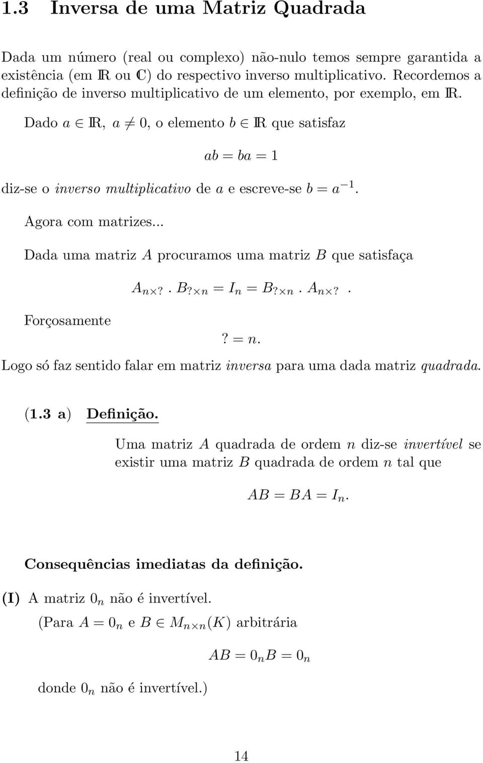 A procuramos uma matriz B que satisfaça Forçosamente A n? B? n = I n = B? n A n?