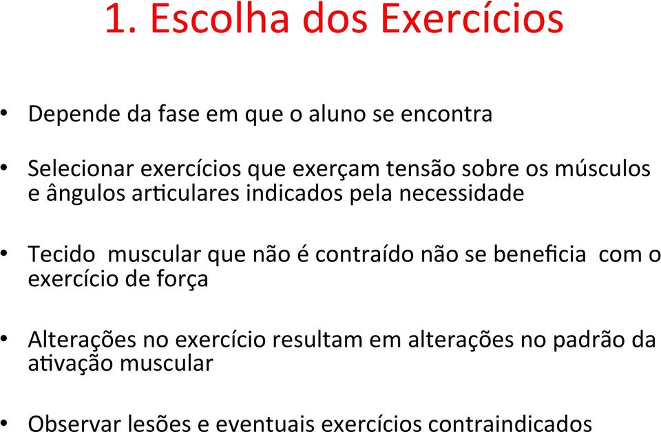 que não é contraído não se beneficia com o exercício de força Alterações no exercício resultam