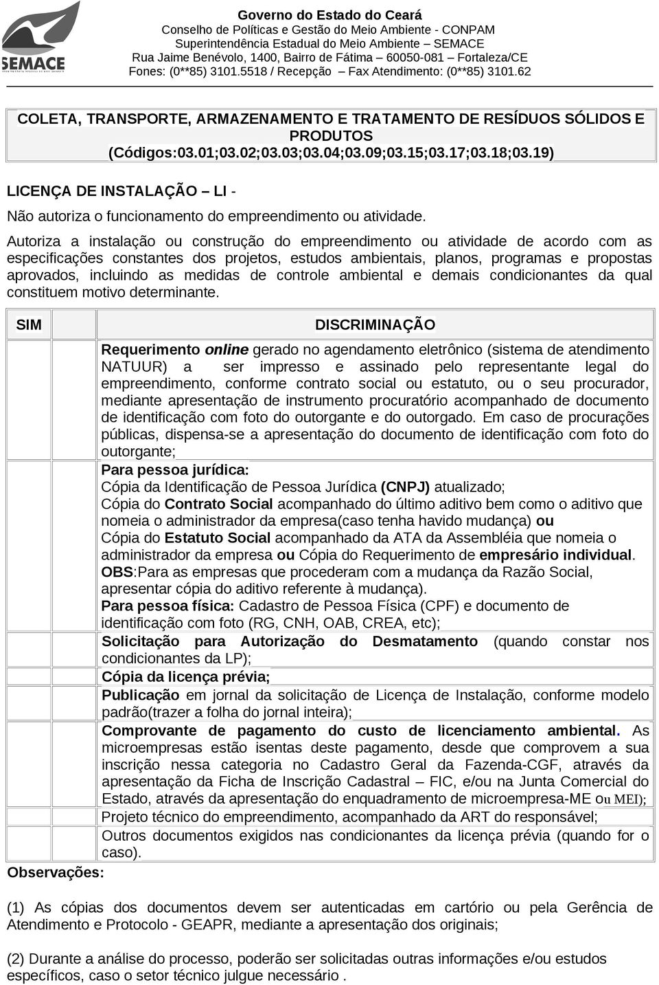 medidas de controle ambiental e demais condicionantes da qual constituem motivo determinante.