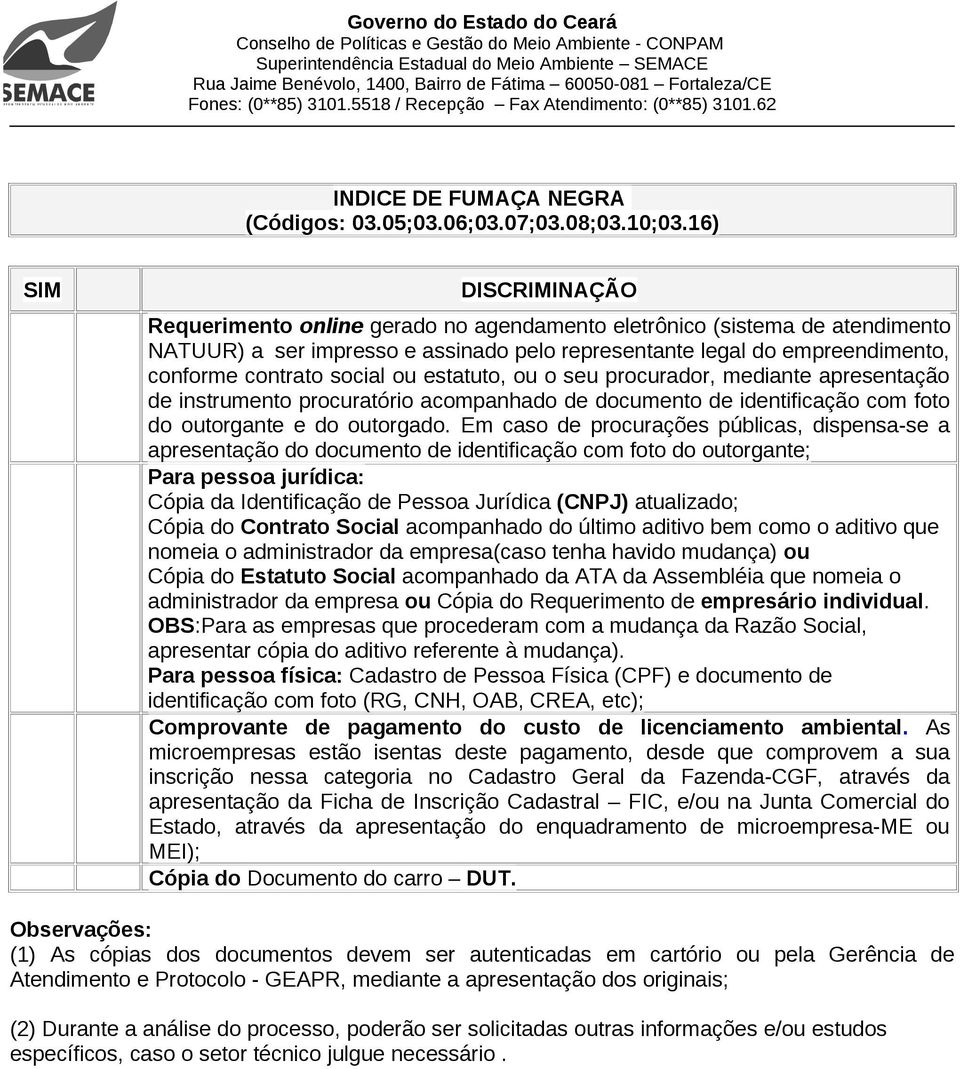 o seu procurador, mediante apresentação de instrumento procuratório acompanhado de documento de identificação com foto do outorgante e do outorgado.