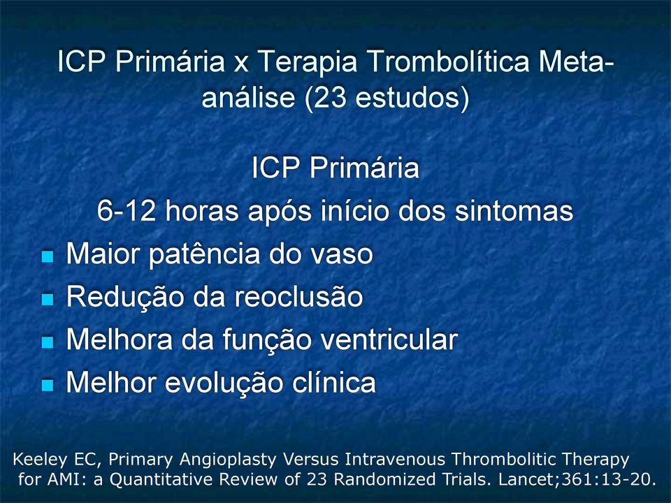 ventricular Melhor evolução clínica Keeley EC, Primary Angioplasty Versus Intravenous