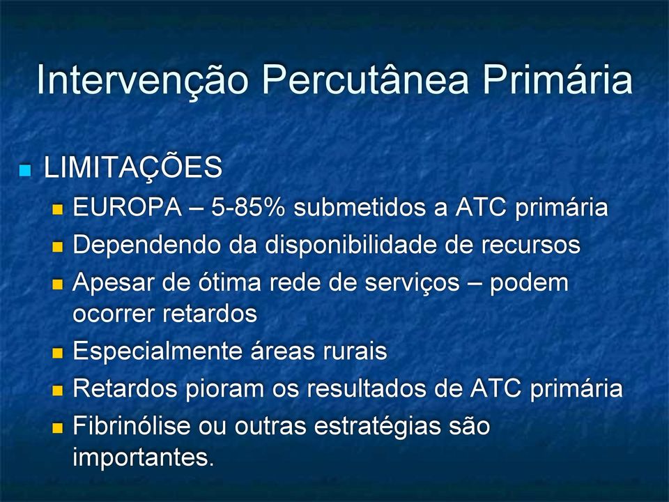 serviços podem ocorrer retardos Especialmente áreas rurais Retardos pioram