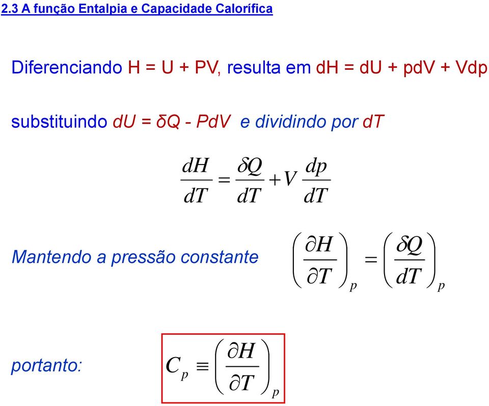 du = δq - PdV e dividindo idi d por dt dh dt Q dt V dp dt