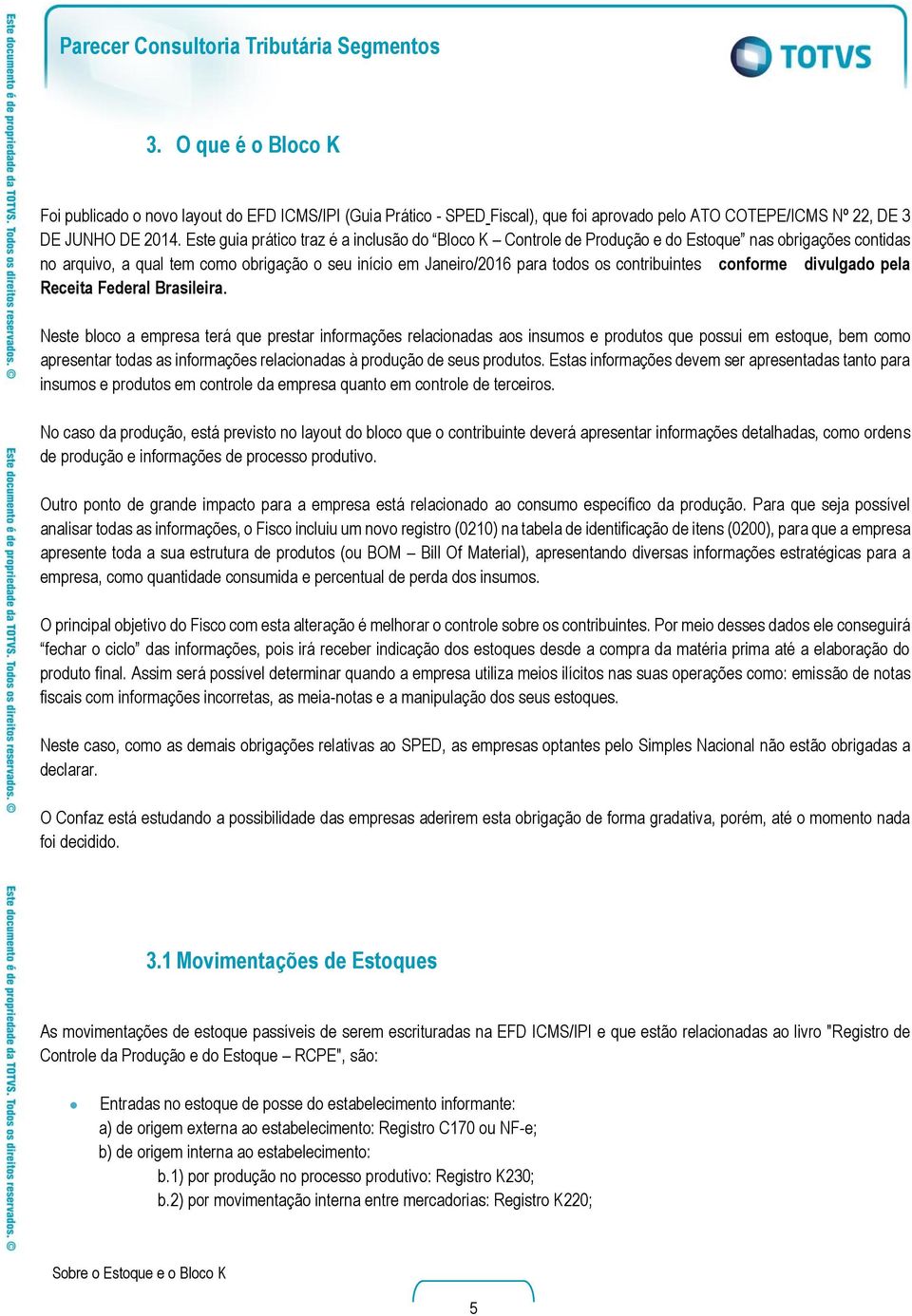 conforme divulgado pela Receita Federal Brasileira.