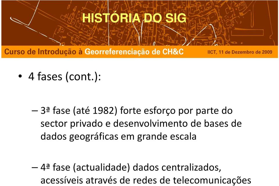 privado e desenvolvimento de bases de dados geográficas em