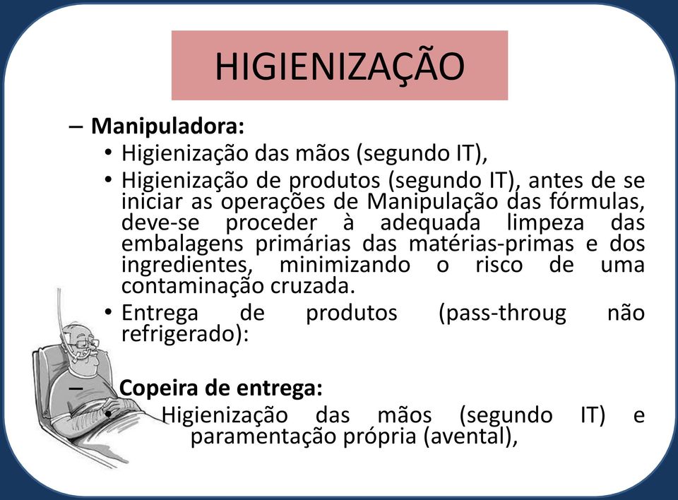 das matérias-primas e dos ingredientes, minimizando o risco de uma contaminação cruzada.