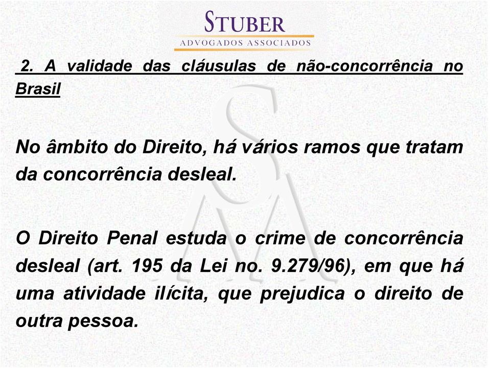 O Direito Penal estuda o crime de concorrência desleal (art.