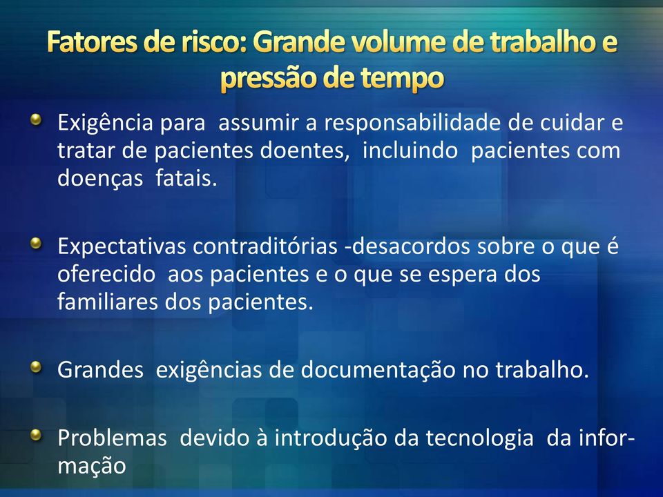 Expectativas contraditórias -desacordos sobre o que é oferecido aos pacientes e o que se