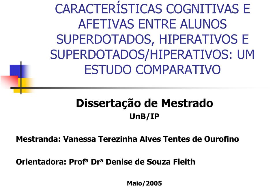 Dissertação de Mestrado UnB/IP Mestranda: Vanessa Terezinha Alves