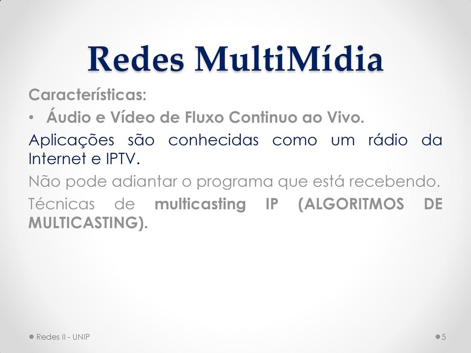 Não pode adiantar o programa que está recebendo.