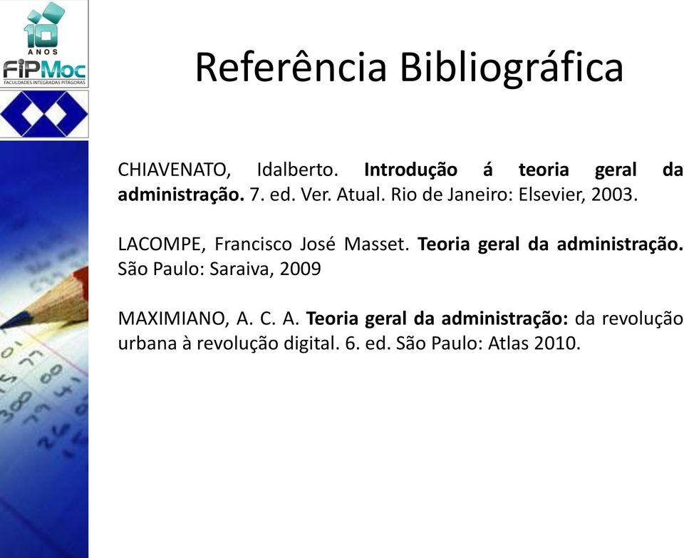 Rio de Janeiro: Elsevier, 2003. LACOMPE, Francisco José Masset.