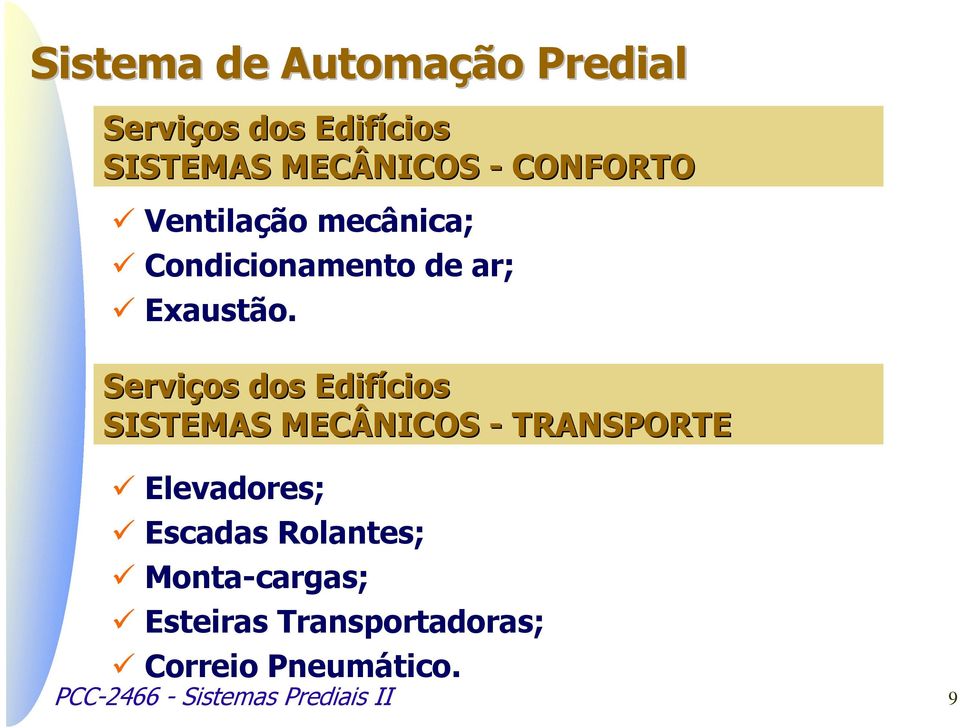 Serviços dos Edifícios SISTEMAS MECÂNICOS - TRANSPORTE Elevadores;