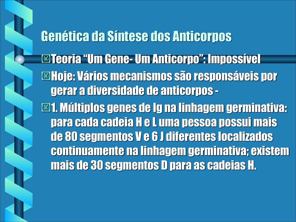 Múltiplos genes de Ig na linhagem germinativa: para cada cadeia H e L uma pessoa possui mais de