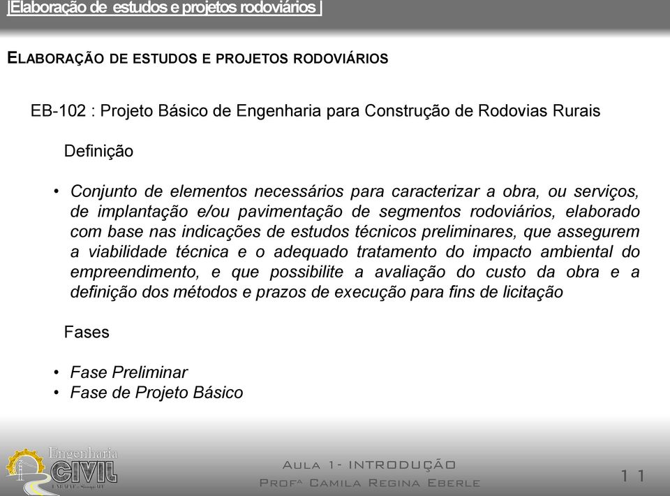 preliminares, que assegurem a viabilidade técnica e o adequado tratamento do impacto ambiental do empreendimento, e que possibilite a