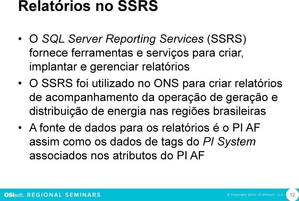 operação de geração e distribuição de energia nas regiões brasileiras A fonte de dados para os relatórios é