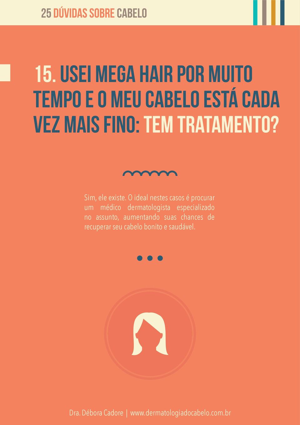 O ideal nestes casos é procurar um médico dermatologista