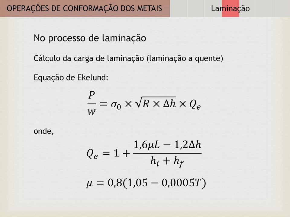 Equação de Ekelund: P w = σ 0 R h Q e onde, Q