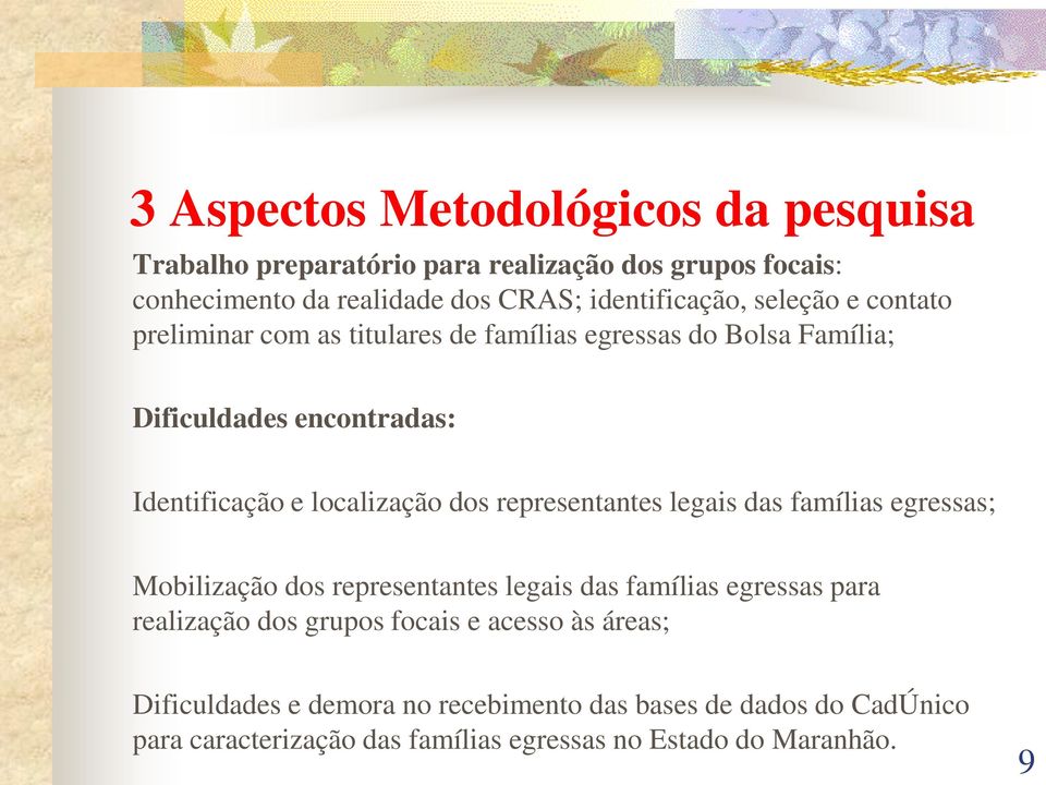 representantes legais das famílias egressas; Mobilização dos representantes legais das famílias egressas para realização dos grupos focais e