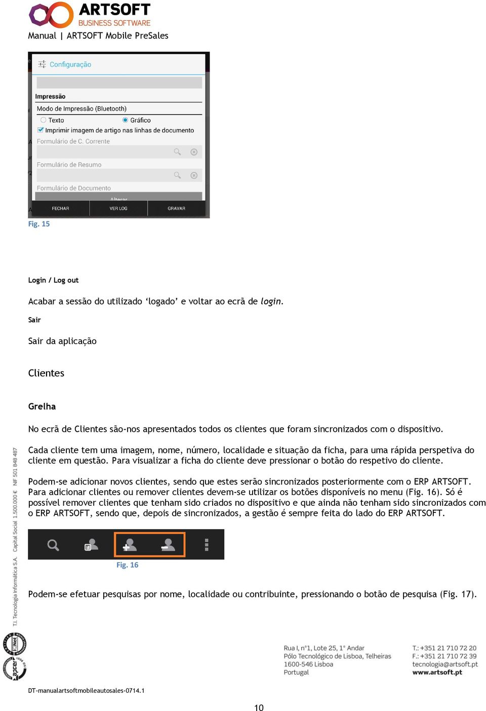 Cada cliente tem uma imagem, nome, número, localidade e situação da ficha, para uma rápida perspetiva do cliente em questão.