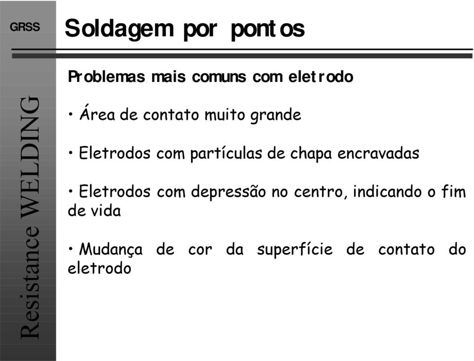 encravadas Eletrodos com depressão no centro, indicando o