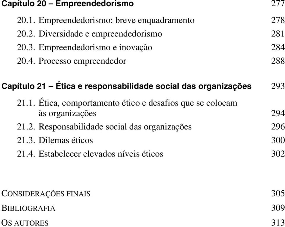1. Ética, comportamento ético e desafios que se colocam às organizações 294 21.2. Responsabilidade social das organizações 296 21.