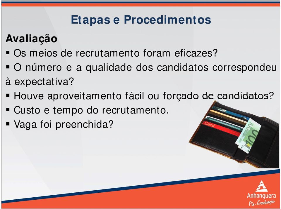 O número e a qualidade dos candidatos correspondeu à