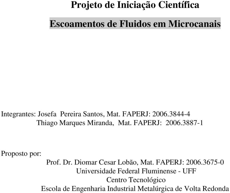 Dr. Diomar Cesar Lobão, Mat. FAPERJ: 2006.