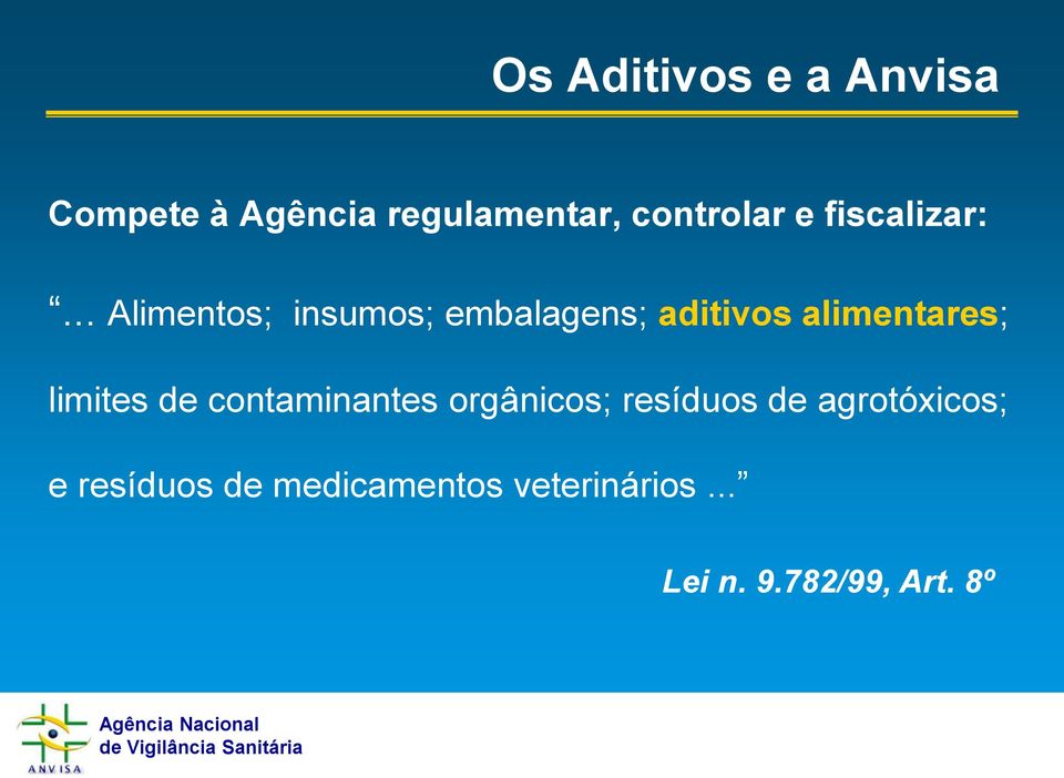 .. Alimentos; insumos; embalagens; aditivos alimentares; limites