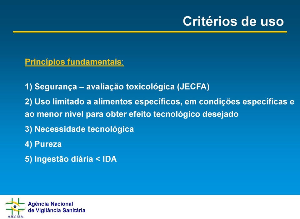 condições específicas e ao menor nível para obter efeito