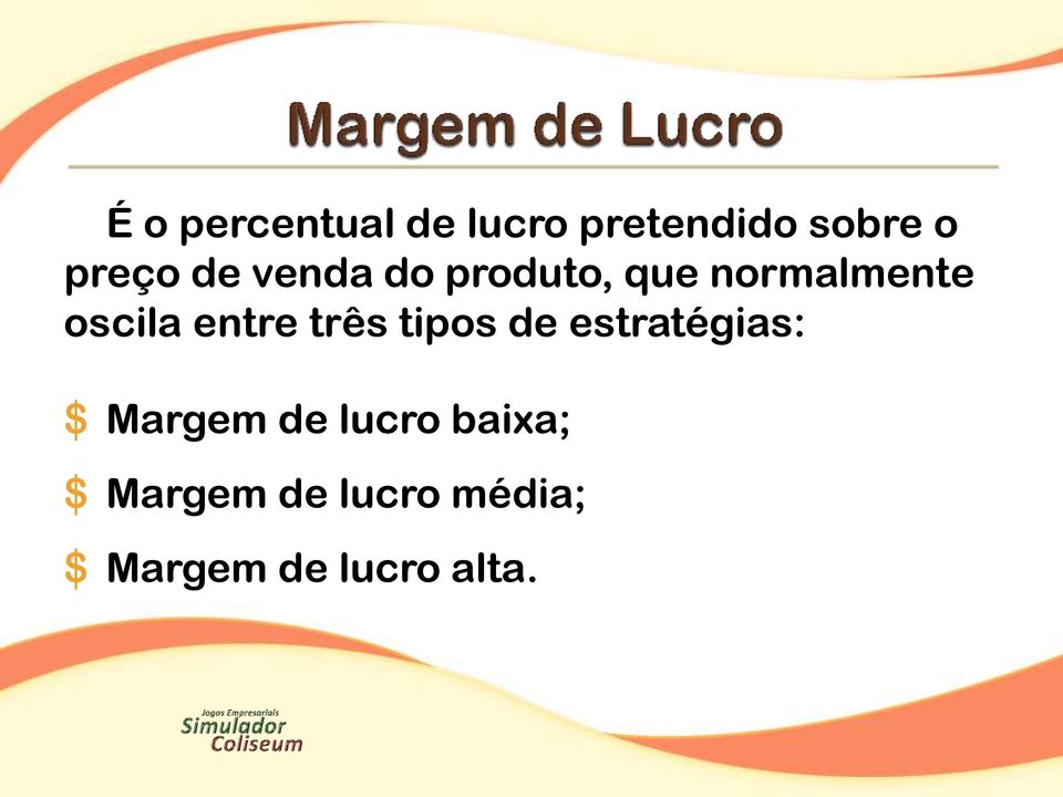 três tipos de estratégias: $ Margem de lucro